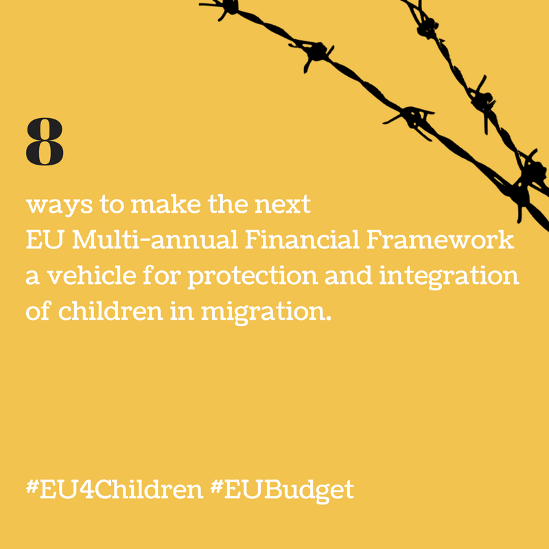 ways to make the next EU Multi-annual Financial Framework a vehicle for protection and integration of children in migration#EU4Children #EUBudget